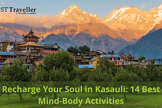 Recharge Your Soul in Kasauli: 14 Best Mind-Body Activities