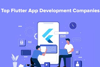 Top Flutter App Development Companies in 2021