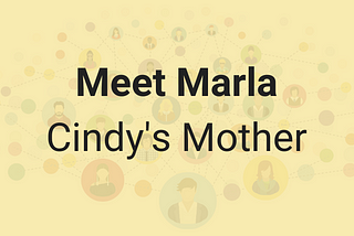 Meet Marla, Cindy’s Mother