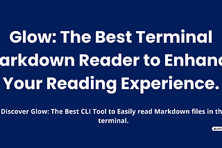 Glow: The Best Terminal Markdown Reader to Enhance Your Reading Experience.