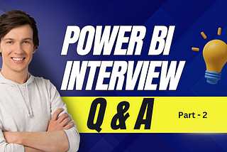 Power BI Interview Q & A [ Part — 2]