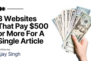 Unlock Your Earning Potential: 3 Websites That Pay $500 or More For A Single Article