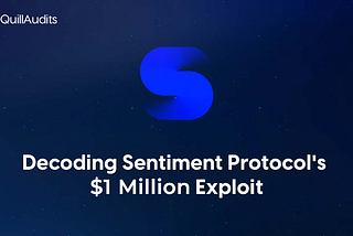 Decoding Sentiment Protocol’s $1 Million Exploit | QuillAudits