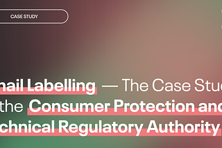 Email Labelling — The Case Study of the Consumer Protection and Technical Regulatory Authority