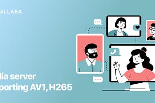 Media server supporting AV1, H265 and more. Callaba introduces video conferencing API for business