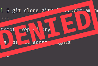 A screenshot from a computer terminal window showing git access denied error with a “denied” stamp graphic overlaid on top.