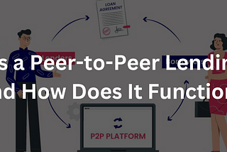 What is a Peer-to-Peer Lending App and How Does It Function?