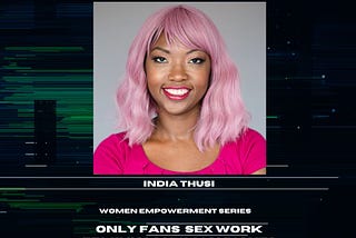NFT Podcast: Only Fans Sex Work Feminism Human Rights with Law Professor India Thusi