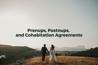 Prenups, Postnups, and Cohabitation Agreements