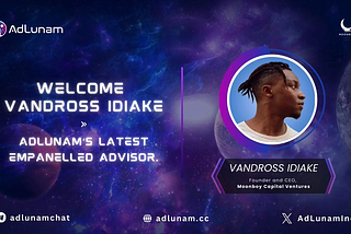 AdLunam Expands its Empanelled Advisory Network with Vandross Idiake, CEO of Moonboy Capital…