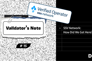 Validator’s Note 15 — SSV Network: How Did We Get Here?