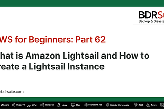 AWS for Beginners: What is Amazon Lightsail and How to Create a Lightsail Instance — Part 62