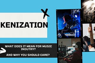 Music tokenization - how it will change the music industry and why you should care?