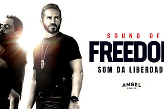 Sound of Freedom — Teoria ou Realidade?