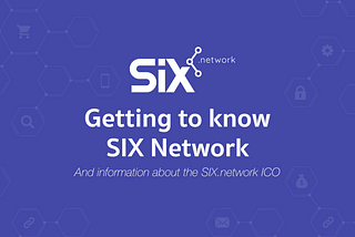 Getting to know SIX.network