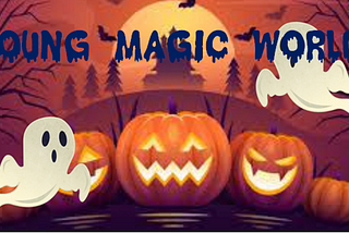 Young Magic World — 1st October (Halloween Special)