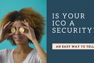 Is Your ICO a Security?