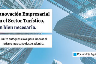 La Innovación Empresarial en el Sector Turístico, un bien necesario.