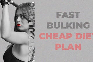 Fast Bulking Cheap Diet Plan