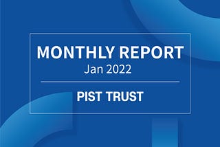 PIST Monthly Report (Jan. 2022)