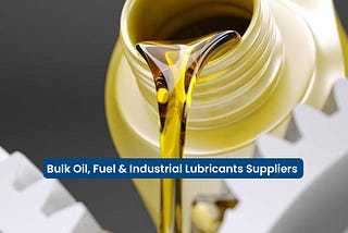 Bulk Oil, Fuel & Industrial Lubricants Suppliers