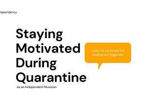 Indiependency Blog | Staying Motivated During Quarantine as an Independent Musician