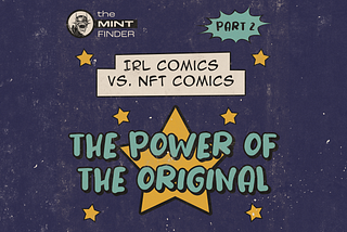 IRL comics vs. NFT comics (Part 2): the power of the original