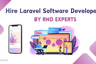 Hire Laravel Software Developer: Building Your Digital Dream Team