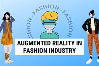 Augmented Reality in The fashion industry