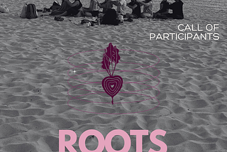 Roots— open call for participants