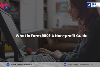 TaxZerone ensures an accurate and smooth Form 990 submission. Our software streamlines the entire e-filing process to receive fast IRS acceptance of your 990 returns.