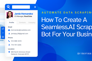 How To Create A Seamless.AI Scraping Bot For Your Business