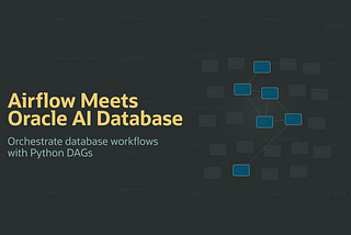 Airflow Meets Oracle AI Database. Orchestrate database workflows with Python DAGs