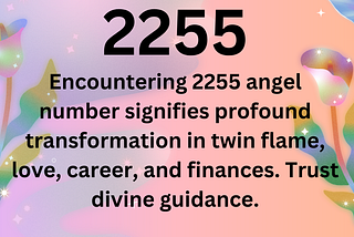 2255 Angel Number Meaning in Love, Money and Manifestation
