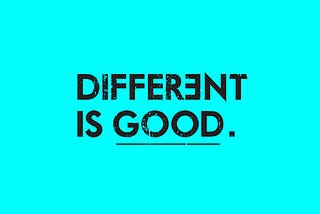 Why different is good, and it’s not what you think