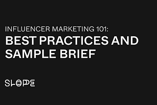 Influencer Marketing 101: Best Practices and Sample Brief