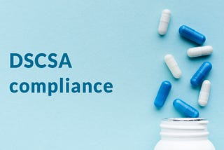 Manufacturers’ checklist for DSCSA compliance