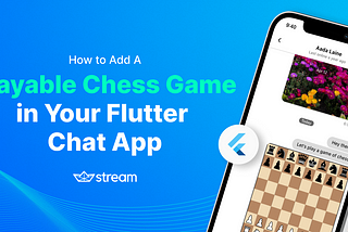 How to Add a Messenger-like Chess Game to Your Flutter Chat App