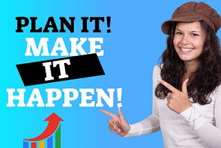 Plan It! Make it happen!
