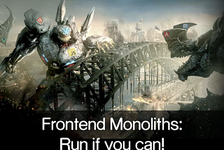 Frontend Monoliths: Run if you can! — Voxxed Day Zuerich, 2019