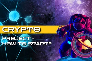 How to start your crypto project?