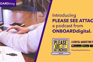 Introducing Please See Attached, a podcast from ONBOARDdigital