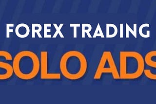 Power of Forex Trading Solo Ads — Boost Your Business Today!