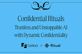 Confidential Rituals: Trustless and Unstoppable AI with Dynamic Confidentiality