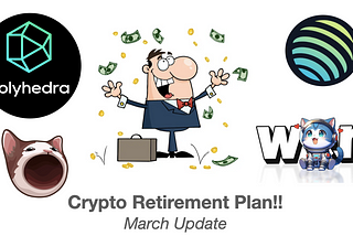 Crypto Retirement Plan: March Update