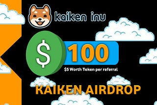 Kaiken Airdrop $5 worth tokens per referral