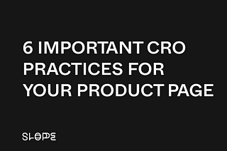 6 important CRO practices for your Product Page