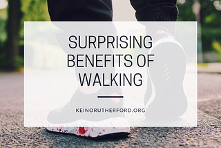 Surprising Benefits of Walking