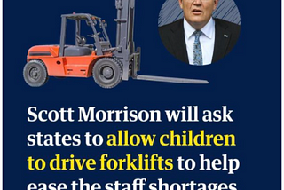 Scott Morrison Wants 14 Year Old’s Driving Forklifts