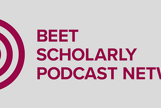 BEET SCHOLARLY PODCAST NETWORK